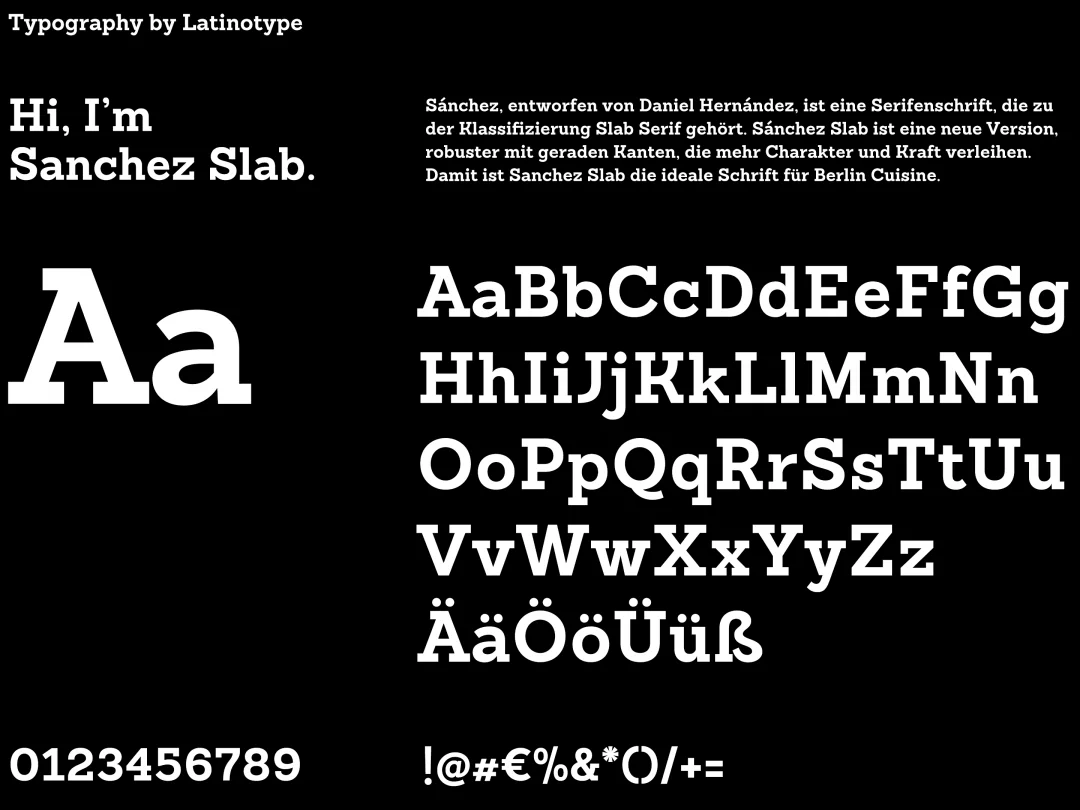 Hi, I'm Sanchez Slab - Typography by Latinotype - Sánchez, entworfen von Daniel Hernández, ist eine Serifenschrift, die zu der Klassifizierung Slab Serif gehört. Sanchez Slab ist eine neue Version, robuster mit geraden Kanten, die mehr Charakter und Kraft